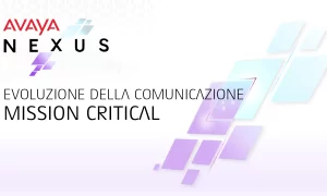 Avaya NEXUS: Evoluzione Comunicazioni Mission Critical